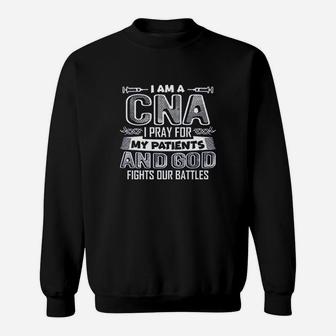 I Am A Cna I Pray For My Patients Sweatshirt - Thegiftio