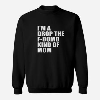 I Am A Drop Kind Of Mom Sweatshirt | Crazezy DE