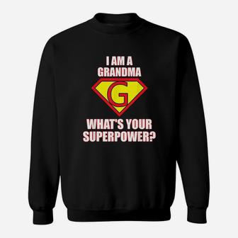 I Am A Grandma What Is Your Superpower Sweatshirt | Crazezy DE
