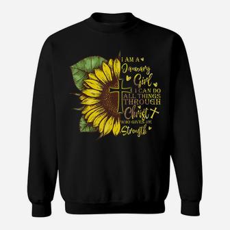 I Am A January Girl I Can Do All Things Sunflower Birthday Sweatshirt | Crazezy