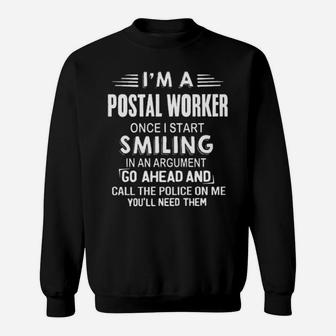 I Am A Postal Worker Once I Start Smiling In An Argument Sweatshirt - Monsterry CA