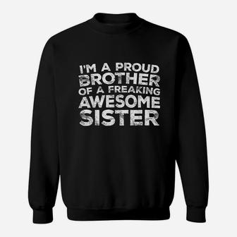 I Am A Proud Brother Of A Freaking Awesome Sister Sweatshirt | Crazezy UK