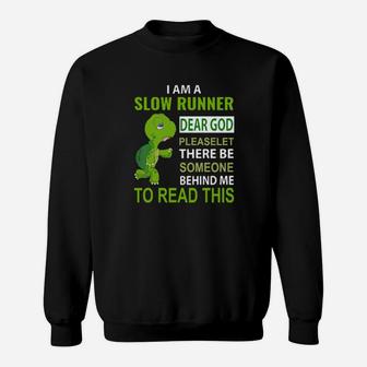I Am A Slow Runner Dear God To Read This Sweatshirt - Monsterry