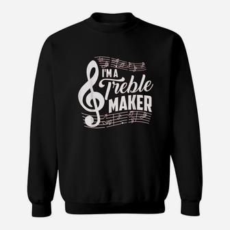 I Am A Treble Maker Music Instrument Lovers Sweatshirt | Crazezy UK