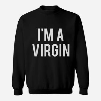I Am A Virgin Sweatshirt | Crazezy UK