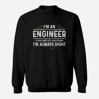I Am An Engineer Just Assume Im Always Right Shirt Sweatshirt - Thegiftio UK