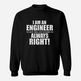 I Am An Engineer Lets Assume I Am Always Right Funny Sweatshirt - Thegiftio UK