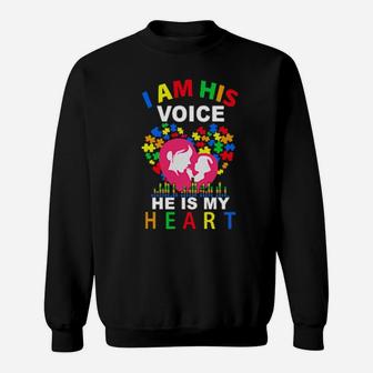 I Am His Voice He Is My Heart Autism Awareness Mom Sweatshirt - Monsterry