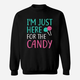 I Am Just Here For The Candy Sweatshirt | Crazezy