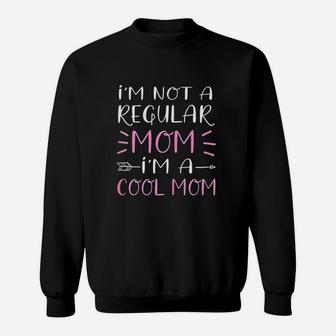 I Am Not A Regular Mom I Am A Cool Mom Sweatshirt - Thegiftio UK