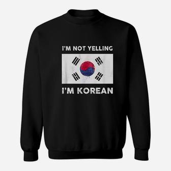 I Am Not Yelling I Am Korean Sweatshirt | Crazezy DE