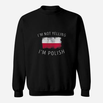 I Am Not Yelling I Am Polish Sweatshirt | Crazezy DE