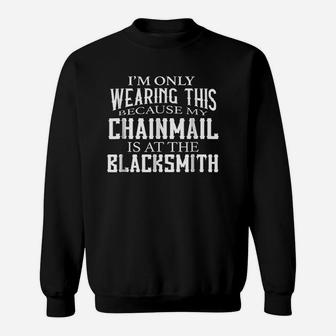 I Am Only Wearing This Because My Chainmall Sweatshirt | Crazezy