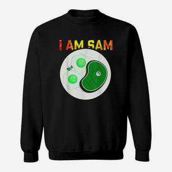 I Am Sam Clothes For Fried Green Ham And Eggs Days Sweatshirt | Crazezy DE