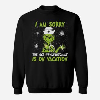 I Am Sorry The Nice Phlebotomist Is On Vacation Sweatshirt - Monsterry