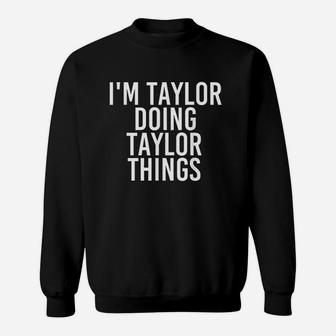 I Am Taylor Doing Taylor Things Sweatshirt - Thegiftio UK