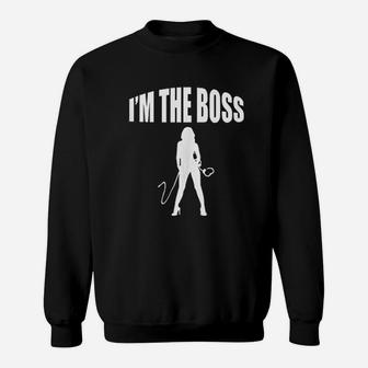 I Am The Boss Sweatshirt | Crazezy CA