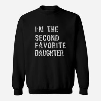 I Am The Second Favorite Daughter Of Mom And Dad Sweatshirt | Crazezy CA