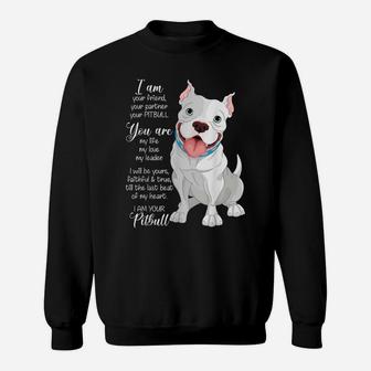 I Am Your Pitbull Your Friend Your Partner Dog Lover Gift Sweatshirt | Crazezy