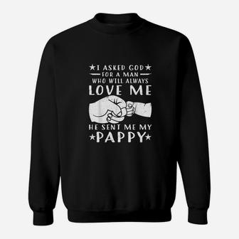 I Asked God For A Man Love Me He Sent My Pappy Sweatshirt | Crazezy