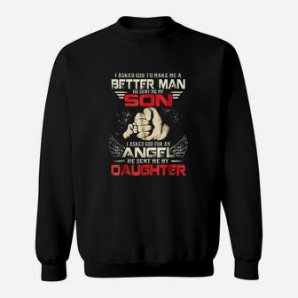 I Asked God To Make Me A Better Man He Sent Me My Son Sweatshirt | Crazezy AU