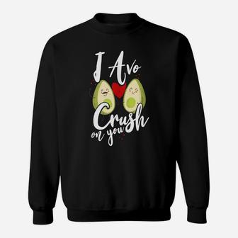 I Avo Crush On You Valentine’S Day Funny Avocado Pun Gift Sweatshirt | Crazezy