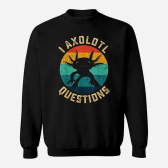 I Axolotl Questions Funny Axolotl Vintage Retro Sweatshirt | Crazezy UK