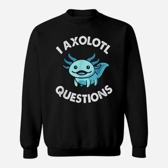 I Axolotl Questions Shirt Kids Funny Cute Axolotl Sweatshirt | Crazezy