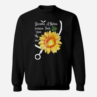 I Became A Nurse Because Your Life Is Worth My Time Sweatshirt | Crazezy DE