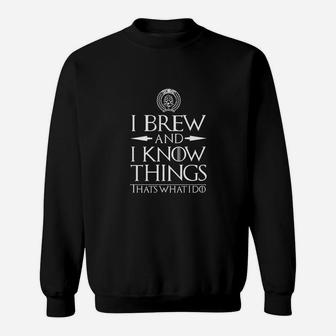 I Brew And I Know Things Funny Home Brewing Beer Sweatshirt - Thegiftio UK