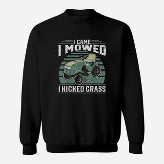 I Came I Mowed I Kicked Grass Riding Mower Mowing Dad Gift Sweatshirt | Crazezy