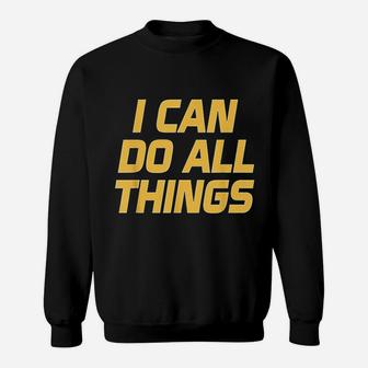 I Can Do All Things Sweatshirt | Crazezy