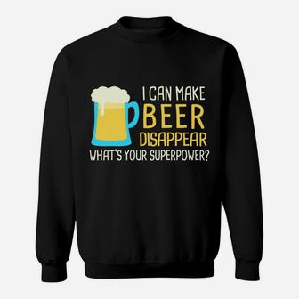 I Can Make Beer Disappear Sweatshirt Sweatshirt | Crazezy