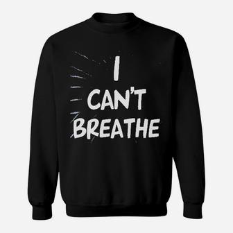 I Cannot Breathe Sweatshirt | Crazezy