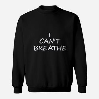 I Cant Breath Choke Sweatshirt | Crazezy UK