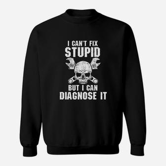 I Cant Fix Stupid But I Can Diagnose It Dumb Funny Sweatshirt | Crazezy DE