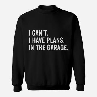I Cant I Have Plans In The Garage Sweatshirt - Monsterry UK