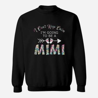 I Cant Keep Calm I Am Going To Be A Mimi Sweatshirt | Crazezy AU