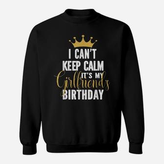 I Can't Keep Calm It's My Girlfriend's Birthday Party Family Sweatshirt | Crazezy DE