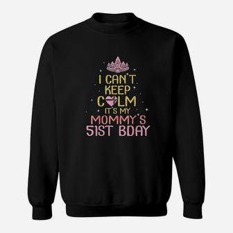 I Cant Keep Calm Its My Mommy 51St Birthday Born In 1968 Sweatshirt | Crazezy UK
