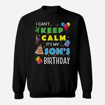 I Can't Keep Calm It's My Son's Birthday Party Gift Sweatshirt | Crazezy DE