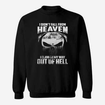 I Didn’t Fall From Heaven, I Clawed My Way Out Of Hell Sweatshirt - Thegiftio UK