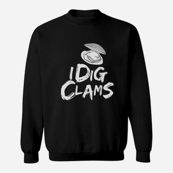I Dig Clams Clam Digging Clamming Shell Raking Sweatshirt | Crazezy UK