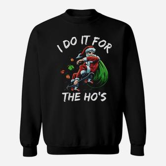 I Do It For The Ho's Santa Claus On Skateboard Sweatshirt - Monsterry