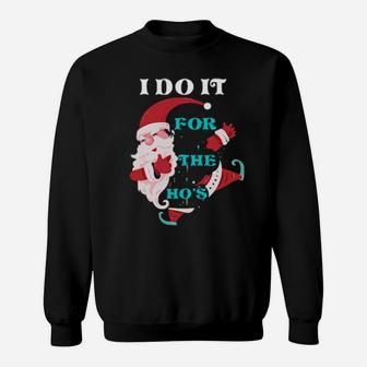 I Do It For The Ho's Santa Costume Sweatshirt - Monsterry UK