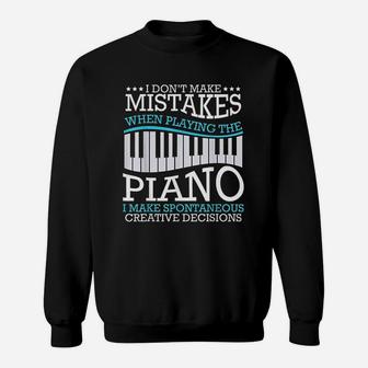 I Do Not Make Mistakes When Playing The Piano Sweatshirt | Crazezy