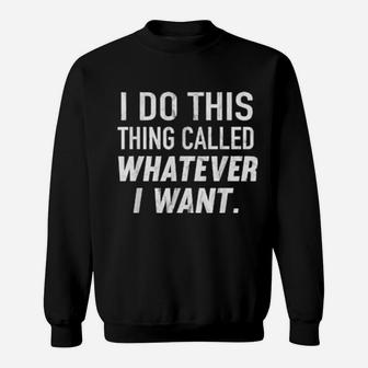 I Do This Thing Called Whatever I Want Distressed Sweatshirt - Monsterry DE