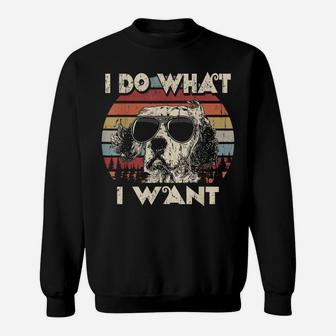 I Do What I Want Funny English Setter Vintage Retro Sweatshirt | Crazezy CA
