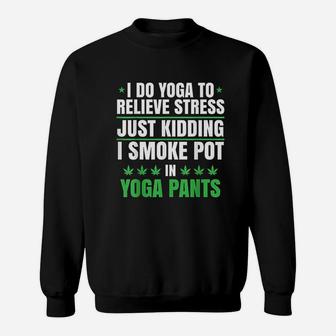 I Do Yoga To Relieve Stress Just Kidding Sweatshirt - Thegiftio UK