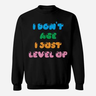 I Dont Age I Just Level Up Sweatshirt - Monsterry AU